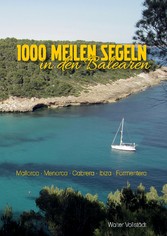 1000 Meilen Segeln in den Balearen - Mallora-Menorca-Cabrera-Ibiza-Formentera