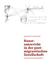 Kunstunterricht in der postmigrantischen Gesellschaft - Ein Reader mit Unterrichtsbeispielen