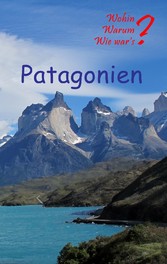 Patagonien - Mit Buenos Aires, Santagio de Chile und Valparaiso