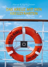 Das Kreuz mit den Kreuzfahrten - Luxusreisen um die Welt