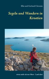 Segeln und Wandern in Kroatien - etwas mehr als nur Meer - Land ahoi