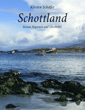 Schottland - Reisen, Regionen und Geschichte