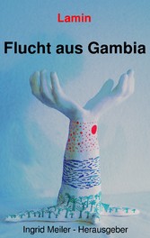 Flucht aus Gambia - Über vier Jahre auf der Flucht nach Deutschland Flucht aus Gambia - Über vier Jahre auf der Flucht nach Deutschland