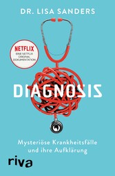 Diagnosis - Mysteriöse Krankheitsfälle und ihre Aufklärung. Das Buch zur Netflix-Originalserie