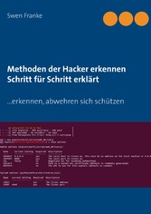 Methoden der Hacker erkennen. Schritt für Schritt erklärt - ... erkennen, abwehren sich schützen