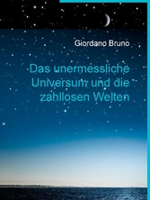 Das unermessliche Universum und die zahllosen Welten Das unermessliche Universum und die zahllosen Welten