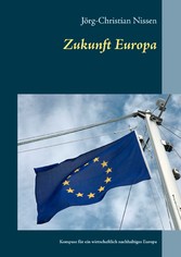 Zukunft Europa - Kompass für ein wirtschaftlich nachhaltiges Europa