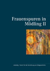 Frauenspuren in Mödling II Frauenspuren in Mödling II