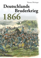 Deutschlands Bruderkrieg 1866