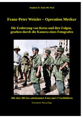 Franz - Peter Weixler - Operation Merkur - Die Eroberung von Kreta und ihre Folgen, gesehen durch die Kamera eines Fotografen