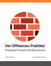 Der OPNsense-Praktiker - Enterprise-Firewalls mit Open Source