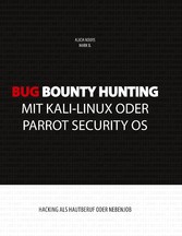 Bug Bounty Hunting mit Kali-Linux oder Parrot Security OS - Hacking als Hautberuf oder Nebenjob