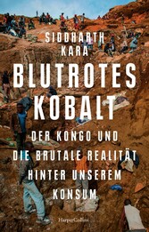 Blutrotes Kobalt. Der Kongo und die brutale Realität hinter unserem Konsum - PULITZER-PREIS-Finalist 2024 (Sachbuch) | New-York-Times-Bestseller | Bestes Buch des Jahres 2023 der Financial Times