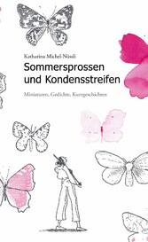 Sommersprossen und Kondensstreifen - Miniaturen, Gedichte, Kurzgeschichten