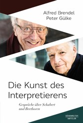 Die Kunst des Interpretierens - Gespräche über Schubert und Beethoven