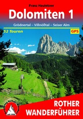 Dolomiten 1 - Grödnertal, Villnößtal, Seiser Alm, 52 Touren
