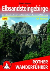 Elbsandsteingebirge - Die schönsten Touren der Sächsischen Schweiz mit Malerweg: 59 Touren