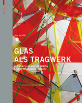 Glas als Tragwerk - Entwurf und Konstruktion selbsttragender Hüllen