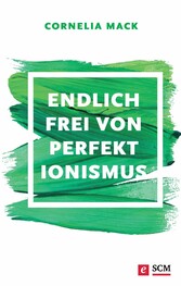 Endlich frei von Perfektionismus Endlich frei von Perfektionismus