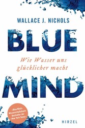 BLUE MIND - Wie Wasser uns glücklicher macht