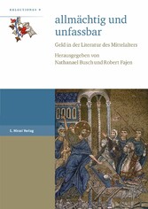 allmächtig und unfassbar - Geld in der Literatur des Mittelalters