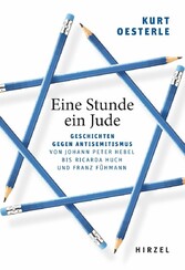 Eine Stunde ein Jude - Geschichten gegen Antisemitismus  Von Johann Peter Hebel bis Ricarda Huch und Franz Fühmann