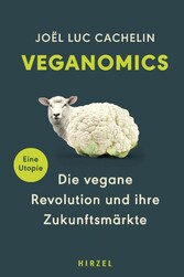 Veganomics - Die vegane Revolution und ihre Zukunftsmärkte