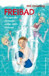 Freibad - Ein ganzer Sommer unter dem Himmel Freibad - Ein ganzer Sommer unter dem Himmel