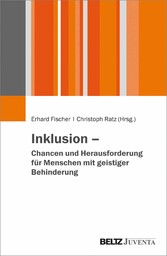 Inklusion - Chancen und Herausforderungen für Menschen mit geistiger Behinderung Inklusion - Chancen und Herausforderungen für Menschen mit geistiger Behinderung