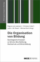 Die Organisation von Bildung - Soziologische Analysen zu Schule, Berufsbildung, Hochschule und Weiterbildung