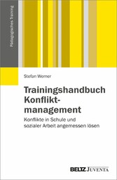 Trainingshandbuch Konfliktmanagement - Konflikte in Schule und sozialer Arbeit angemessen lösen