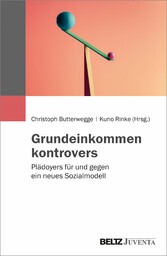 Grundeinkommen kontrovers - Plädoyers für und gegen ein neues Sozialmodell