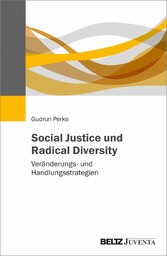 Social Justice und Radical Diversity - Veränderungs- und Handlungsstrategien