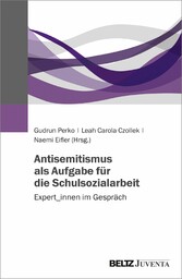 Antisemitismus als Aufgabe für die Schulsozialarbeit - Expert_innen im Gespräch Antisemitismus als Aufgabe für die Schulsozialarbeit - Expert_innen im Gespräch