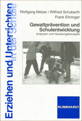 Gewaltprävention und Schulentwicklung - Analysen und Handlungskonzepte