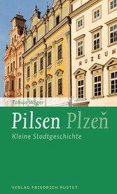 Pilsen / Plzen - Kleine Stadtgeschichte