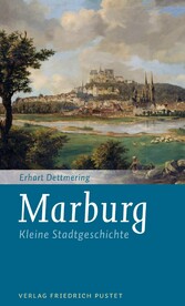 Marburg - Kleine Stadtgeschichte Marburg - Kleine Stadtgeschichte
