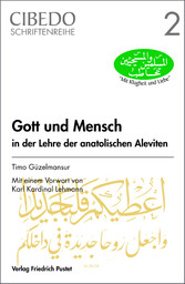 Gott und Mensch in der Lehre der anatolischen Aleviten - Eine systematisch-theologische Reflexion aus christlicher Sicht