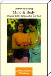 Mind & Body - Wie unser Gehirn die Gesundheit beeinflusst Mind & Body - Wie unser Gehirn die Gesundheit beeinflusst