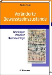 Veränderte Bewusstseinszustände - Grundlagen - Techniken - Phänomenologie