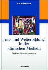 Aus- und Weiterbildung in der klinischen Medizin - Didaktik und Ausbildungskonzepte Aus- und Weiterbildung in der klinischen Medizin - Didaktik und Ausbildungskonzepte