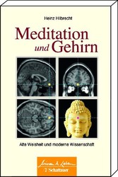 Meditation und Gehirn - Alte Weisheit und moderne Wissenschaft