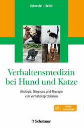 Verhaltensmedizin bei Hund und Katze - Ätiologie, Diagnose und Therapie von Verhaltensproblemen