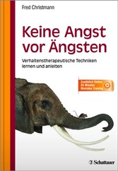 Keine Angst vor Ängsten - Verhaltenstherapeutische Techniken lernen und anleiten