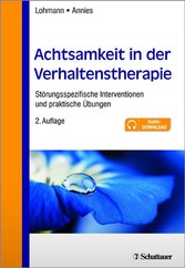 Achtsamkeit in der Verhaltenstherapie - Störungsspezifische Interventionen und praktische Übungen - inkl. Audio-Dateien zum Download