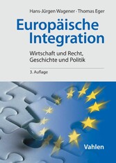Europäische Integration - Wirtschaft und Recht, Geschichte und Politik Europäische Integration - Wirtschaft und Recht, Geschichte und Politik