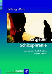 Ratgeber Schizophrenie: Informationen für Betroffene und Angehörige Ratgeber Schizophrenie: Informationen für Betroffene und Angehörige