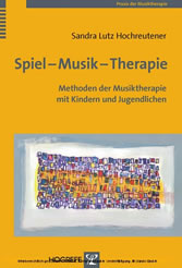 Spiel - Musik - Therapie: Methoden der Musiktherapie mit Kindern und Jugendlichen