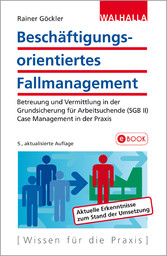 Beschäftigungsorientiertes Fallmanagement - Betreuung und Vermittlung in der Grundsicherung für Arbeitsuchende (SGB II); Case Management in der Praxis