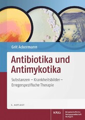 Antibiotika und Antimykotika - Substanzen - Krankheitsbilder - Erregerspezifische Therapie